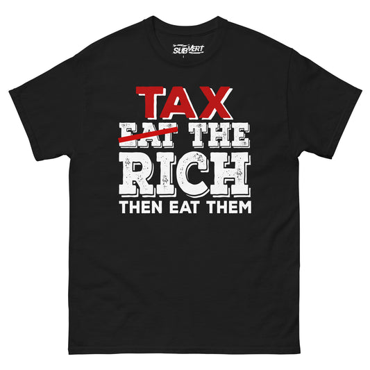 Tax The Rich Then Eat them tee