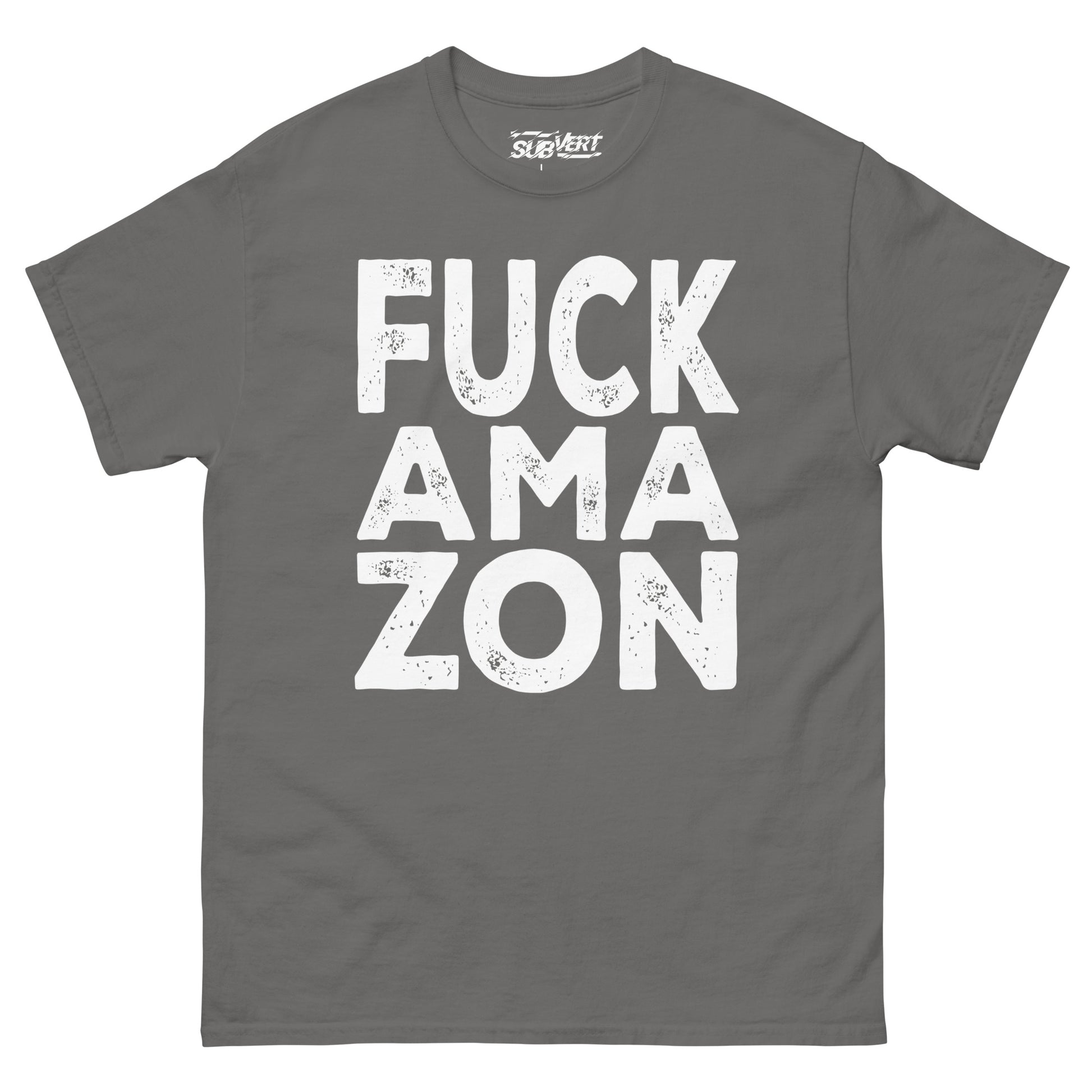 Charcoal grey t-shirt that reads Fuck Ama-Zon in bold white lettering.