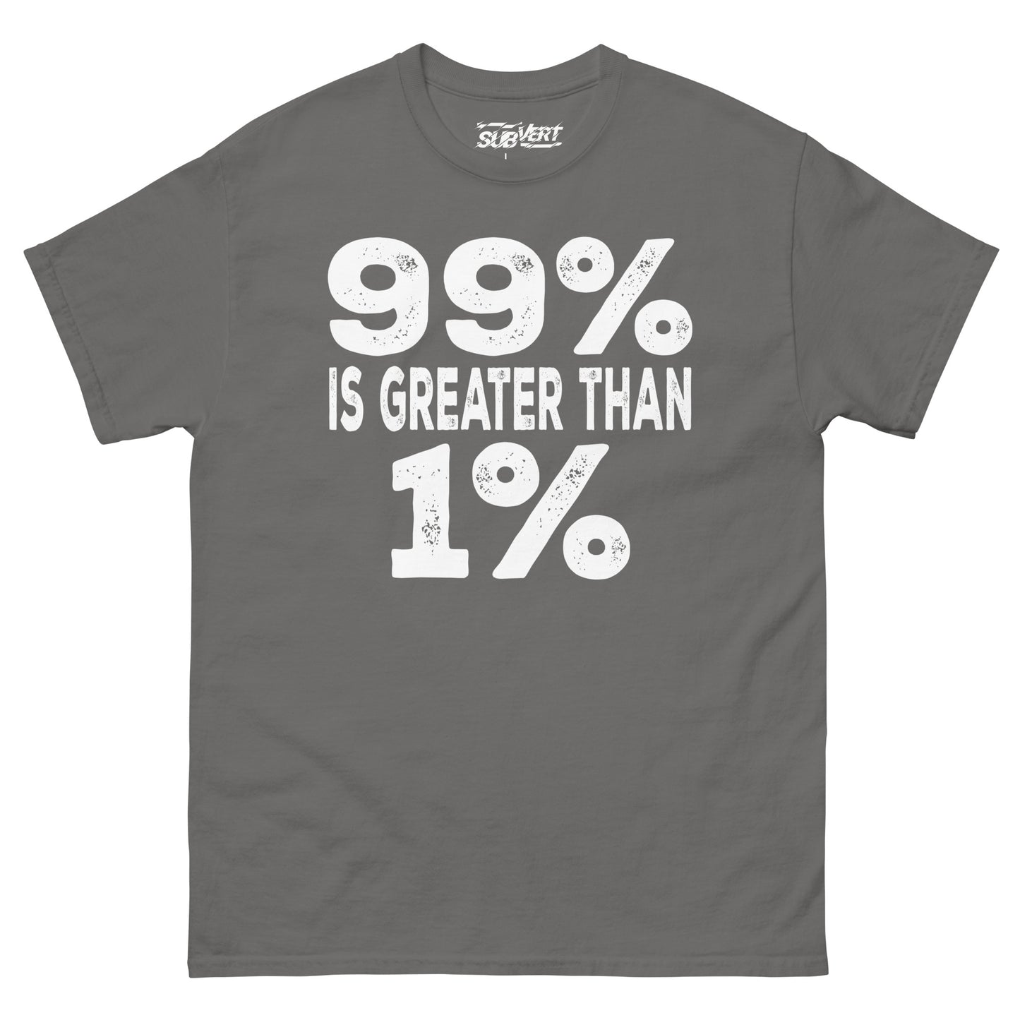 99% is Greater than 1% tee