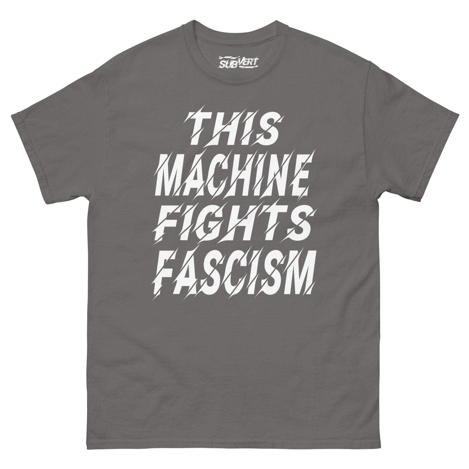 Charcoal grey t-shirt that reads This Machine Fights Facism in bold white lettering