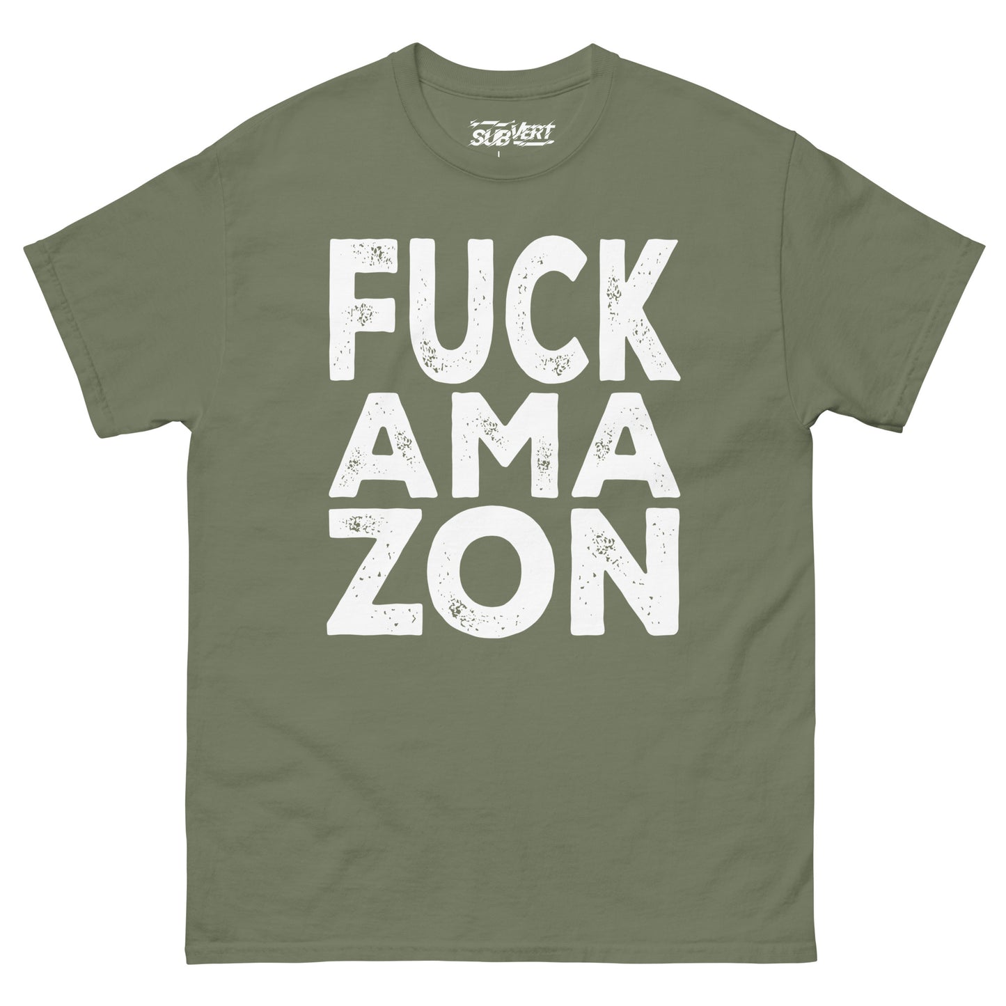 Military green t-shirt that reads Fuck Ama-Zon in bold white lettering