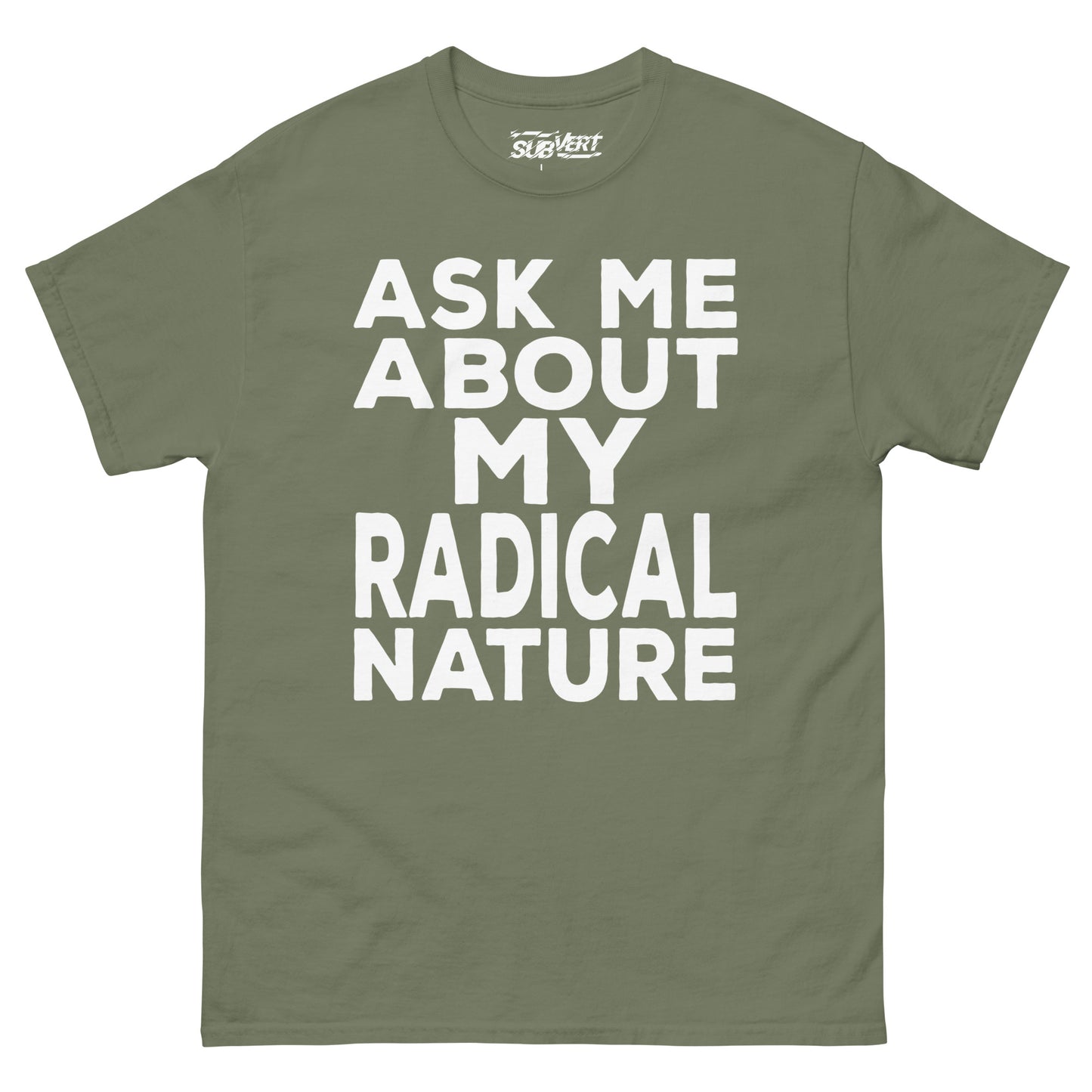 Ask Me About My Radical Nature tee